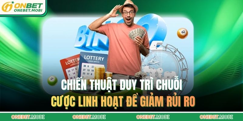 Lô trượt ONEBET – Soi cầu tránh mất vốn khi theo lô rủi ro 4 Chiến thuật duy trì chuỗi cược linh hoạt để giảm rủi ro