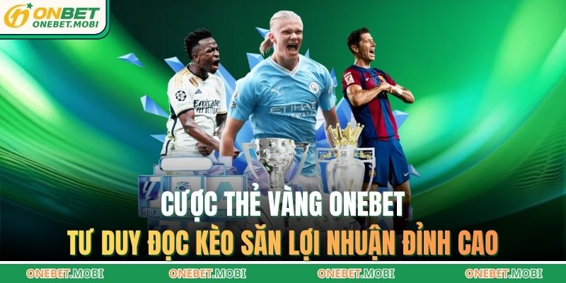 Cược thẻ vàng ONEBET