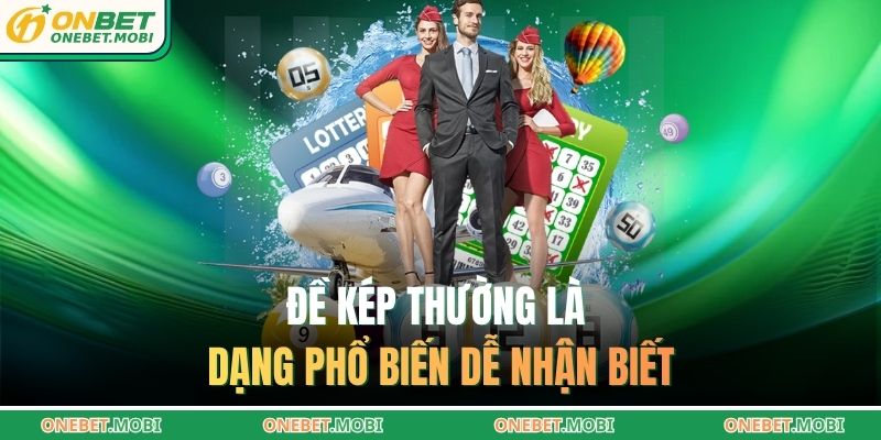 Đề kép thường là dạng phổ biến dễ nhận biết