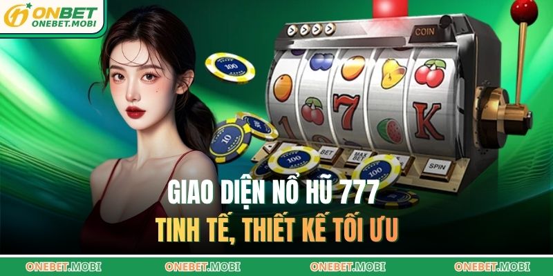 Nổ hũ 777 – Rinh thưởng không giới hạn cùng ONEBET 2 Giao diện nổ hũ 777 tinh tế, thiết kế tối ưu