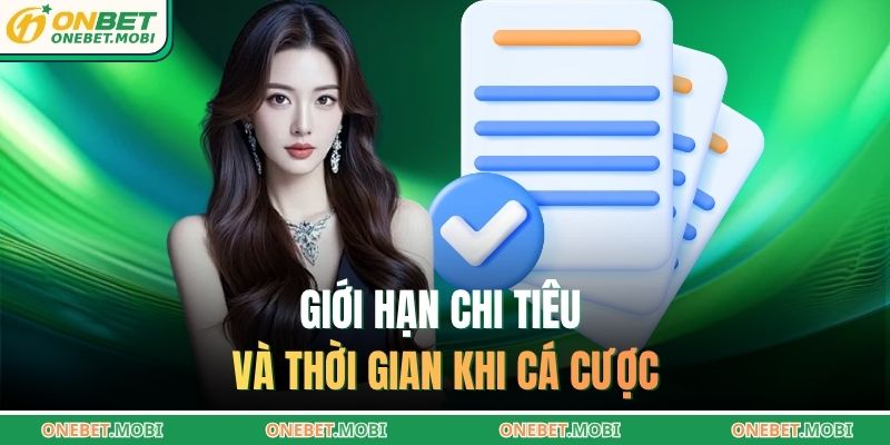 Giới hạn chi tiêu và thời gian khi cá cược