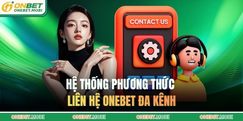 Hệ thống phương thức liên hệ ONEBET đa kênh