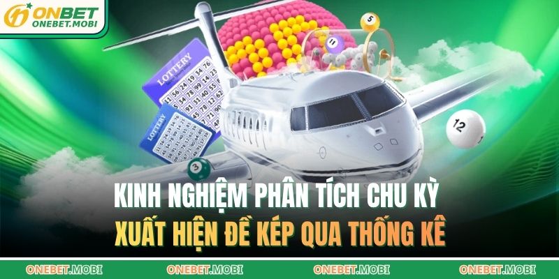Kinh nghiệm phân tích chu kỳ xuất hiện đề kép qua thống kê