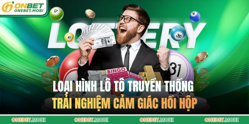 Lô đề – Khám phá chiến lược đặt cược thông minh tại ONEBET 2 Loại hình lô tô truyền thống trải nghiệm cảm giác hồi hộp