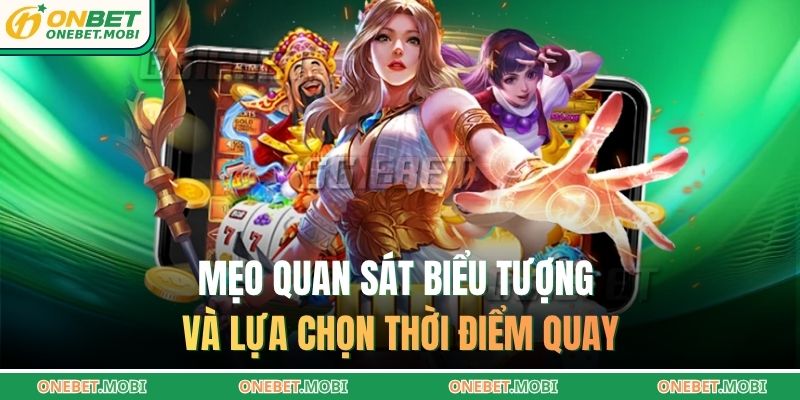 Mẹo quan sát biểu tượng và lựa chọn thời điểm quay