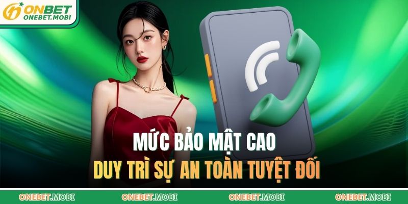 Mức bảo mật cao duy trì sự an toàn tuyệt đối