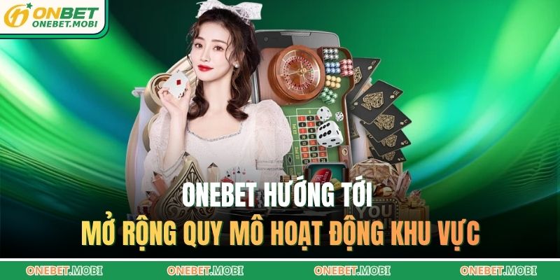 ONEBET hướng tới mở rộng quy mô hoạt động khu vực