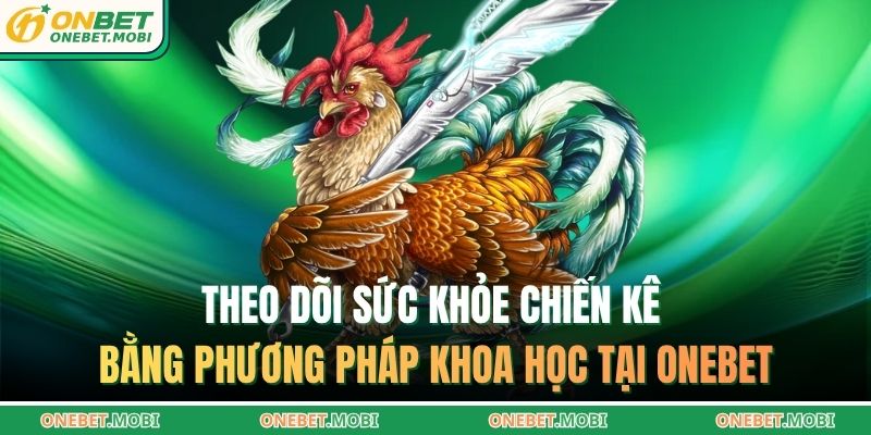 Kinh nghiệm nuôi gà chiến – Bí quyết chuẩn từ ONEBET 4 Theo dõi sức khỏe chiến kê bằng phương pháp khoa học tại ONEBET