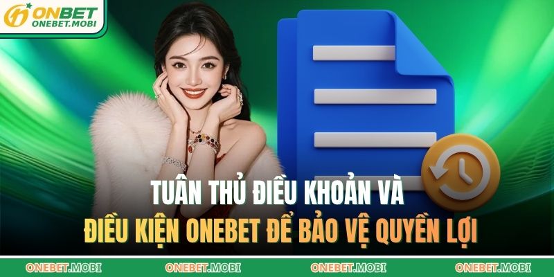 Tuân thủ Điều khoản và Điều kiện ONEBET để bảo vệ quyền lợi